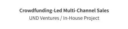 Crowdfunding-led multi-channel sales project by UND Ventures